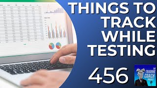 TRADING COACH PODCAST 456 - Things To Track While Backtesting