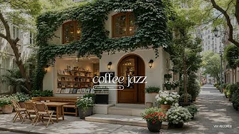 Café Music Playlist For Focus | Outdoor Garden Ambience Whispers with Soft Jazz Melodies to Work