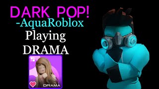 DRAMA Splash Roblox! Played DRAMA (Dark Pop) -AquaRoblox
