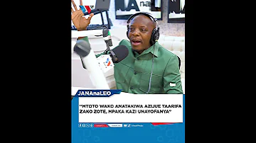 MTOTO WAKO ANATAKIWA AZIJUE TAARIFA ZAKO ZOTE MPAKA KAZI UNAYOFANYA 