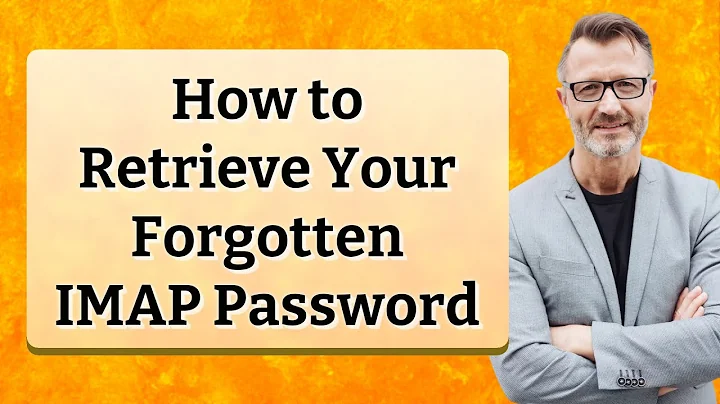 How to Retrieve Your Forgotten IMAP Password
