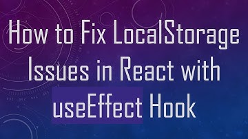 How to Fix LocalStorage Issues in React with useEffect Hook