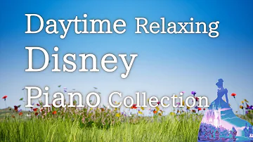 Disney Relaxing Piano Collection "Daytime" for Background Music(No Mid-roll Ads)