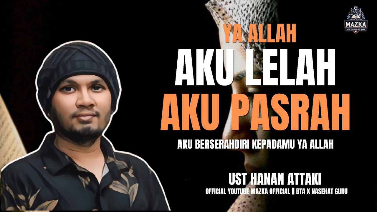 Berserah Diri, Pasrahkan Kepada Allah SWT Semua Masalahmu Akan Teratasi || Ust Hanan Attaki