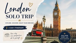 London Solo Trip: 3-Day Itinerary 