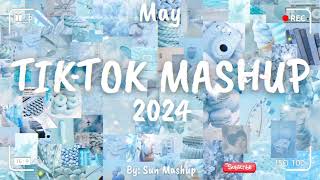 Tiktok Mashup May 2024 (Not Clean)