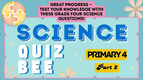 Science Quiz Bee - Primary 4 | Part 2 | Quiz by brainYs