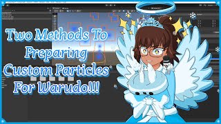 Two Methods To Preparing Custom Particles For Warudo!!!