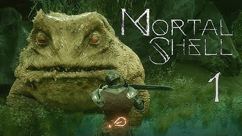 Mortal Shell Gameplay Walkthrough Part 1 (PS4)