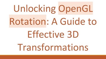 Unlocking OpenGL Rotation: A Guide to Effective 3D Transformations