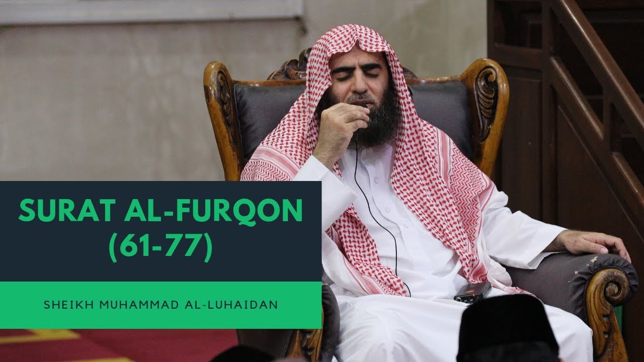 Surat Al-Furqon (61-77) - Sheikh Muhammad Al-Luhaidan