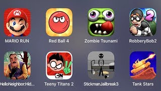 Mario Run,Red Ball 4,Zombie Tsunami,Robbery Bob 2,Hello Neighbor Hide Seek