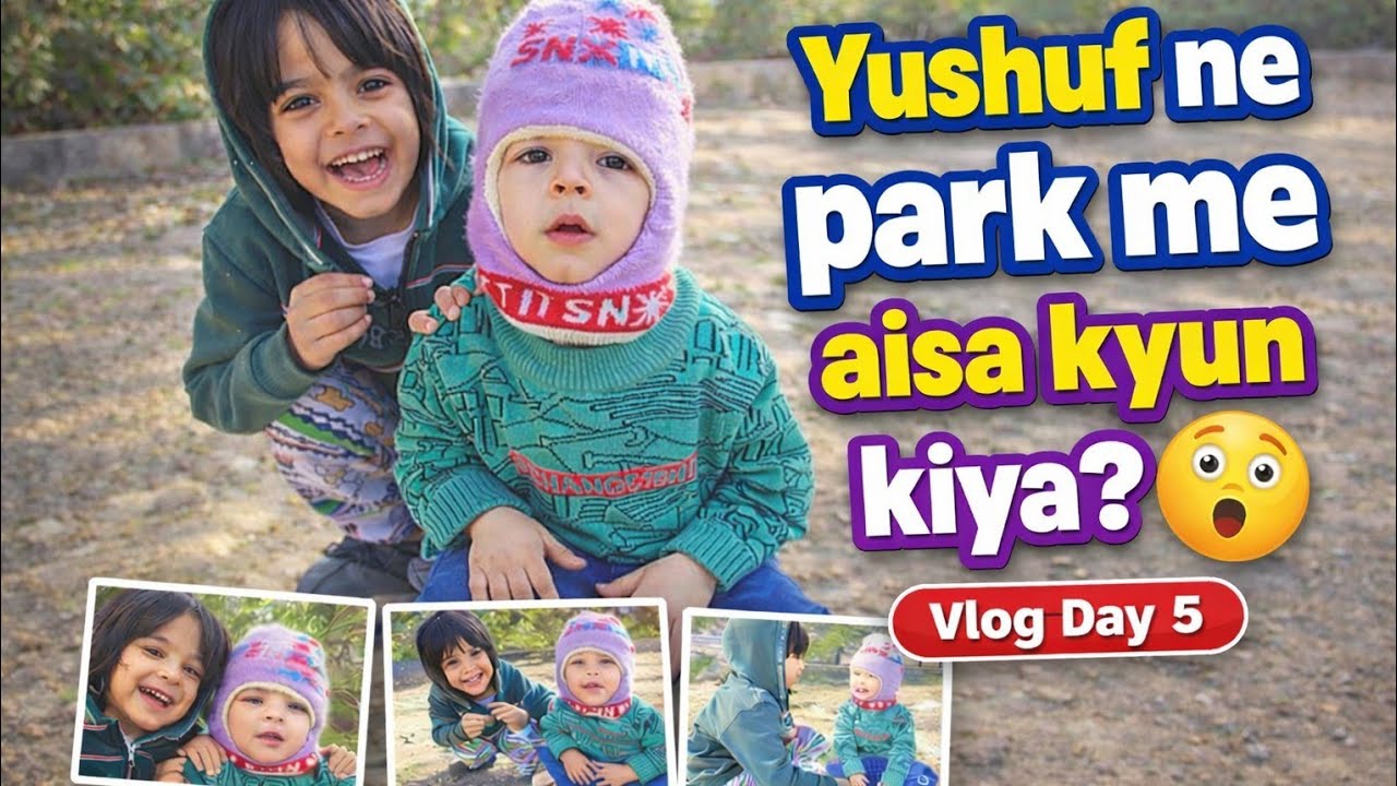 यूसुफ ने पार्क 🎢में ऐसा क्यों किया🤔 || Yushuf Ne Park🏞️ Me Aisa Kyu Kiya🫣 || Vlog Day 5