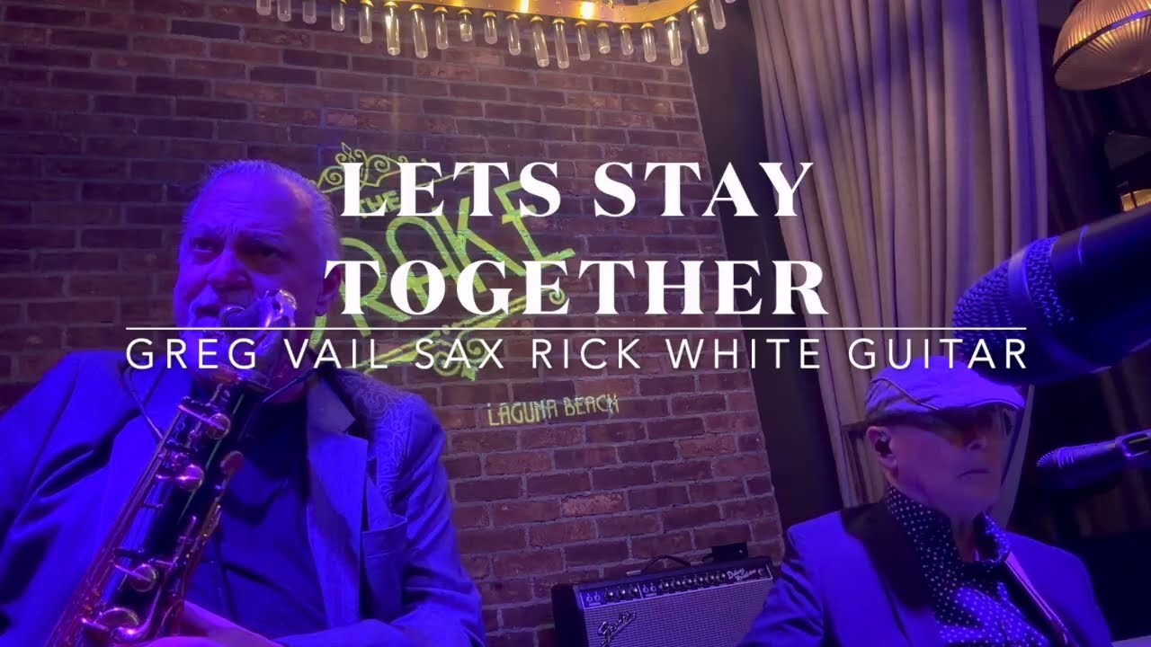 LETS Stay Together Cover, Greg Vail, Tenor Saxophone, Rick White, Guitar, Tenor Sax, Jazz sax player