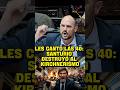 LES CANTÓ LAS 40: SANTURIO DESTRUYÓ AL KIRCHNERISMO