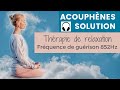 Acouphnes solution thrapie de relaxation frquence de gurison 852hz  treatment ringing in ears