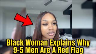 Black Women Explain Why 9-5 Men Are A Red Flag