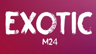 M24 - Exotic (Lyrics)