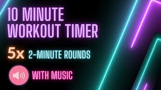 10 minute interval training workout  HIIT -  2 minute rounds x5 - Neon countdown timer with music