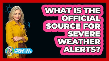 What Is The Official Source For Severe Weather Alerts?
