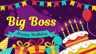 Big Boss Happy Birthday Song Happy Birthday Big Boss 生日快乐 Big Boss Birthday Musicお誕生日おめでとう생일 축하해요