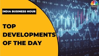 Catch Top Headlines Of The Day And Stock Market Snapshot | India Business Hour | CNBC-TV18
