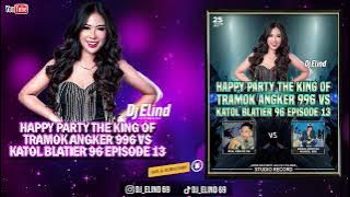 DJ ELIND || PARTY THE KING OF TRAMOK ANGKER 996 VS KATOL BLATIER EPISODE 13 LIVE STUDIO