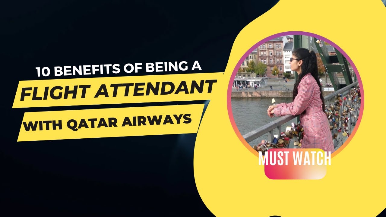 10 benefits of being a flight attendant with Qatar Airways// what