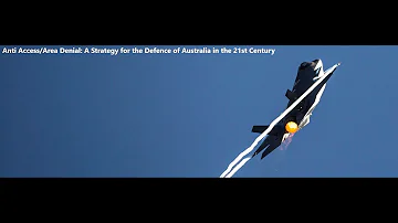 A2/AD: A Strategy for the Defence of Australia in the 21st Century
