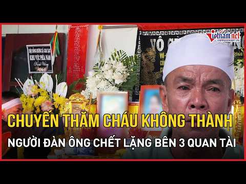 Overview of the Dong Nai Tragedy: A man left speechless beside 3 coffins after a failed visit to ...