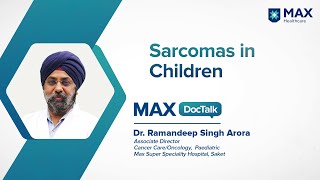 Sarcoma in Children: Symptoms, Treatment | Dr. Ramandeep Singh Arora | Max Hospital, Saket screenshot 5