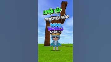 LUYỆN TẬP PARKOUR BÁM TƯỜNG TRONG MINIWORLD #miniworldvn #miniworldvatoi #miniworld