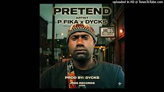 Pretend (2026) P Fika x Dycks (Prod by Dycks JRBS Records)