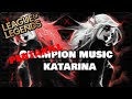 Lol champion music  katarina