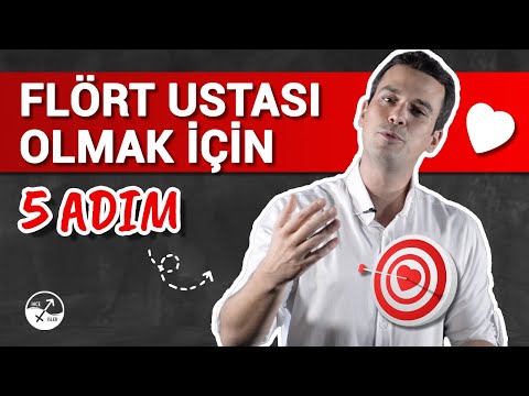 FLÖRT USTASI OLMANIN 5 TEMEL ADIMI