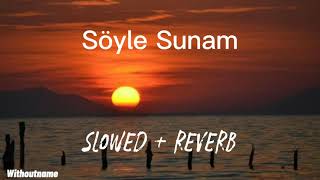 Söyle Sunam (slowed & reverb) Resimi