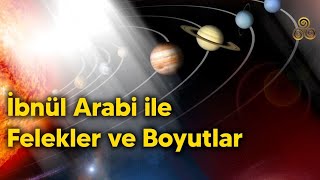 İbnü'l Arabi ile Felekler ve Boyutlar