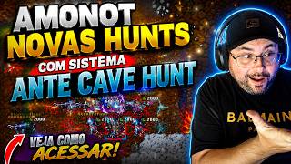 AMONOT - NOVAS HUNTS COM SISTEMA ANTE CAVE HUNT | COM MAIS XP E LOOT