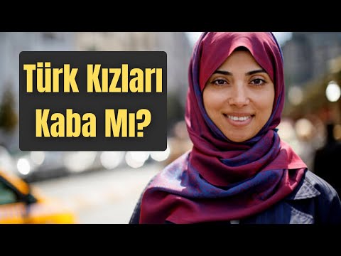 Türk Kızları Çok Kaba ve Erkeksi Olmuş