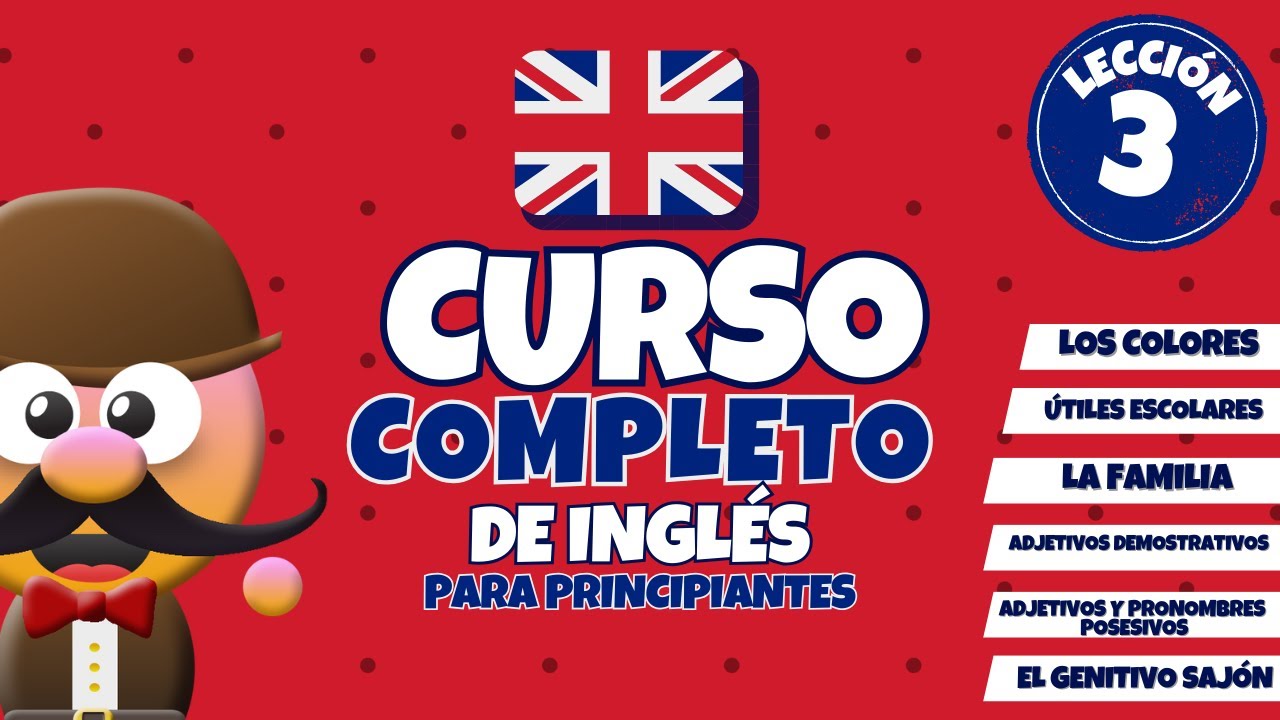 CURSO COMPLETO DE INGLÉS PARA PRINCIPIANTES (NIVEL A0-A1-A2) GRATIS. LECCIÓN 3 - INGLÉS CON MR. PEA