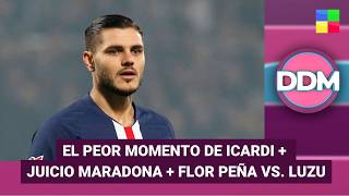 EL PEOR MOMENTO DE ICARDI + JUICIO MARADONA + FLOR PEÑA VS. LUZU #DDM | Programa completo (02/07/26)