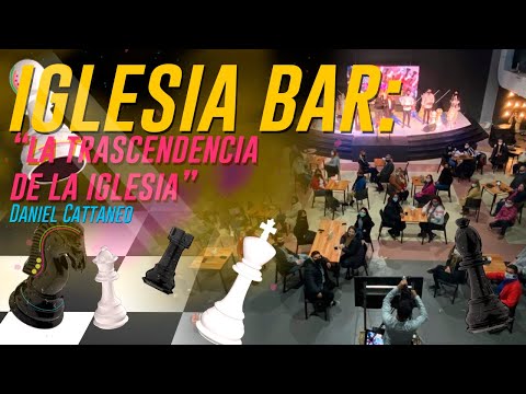 Iglesia Bar: "La trascendencia de la Iglesia" - Daniel Cattaneo