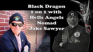 Black Dragon One on One with Hells Angels Nomad Jake Sawyer