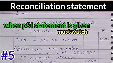 #5 Reconciliation statement। when profit and loss statement in given