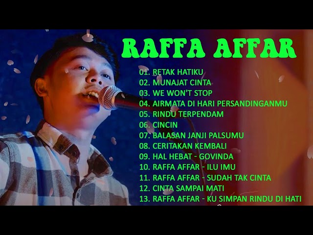 Raffa Affar Full Album 2023，Retak Hatiku ，Munajat Cinta， WE WON'T STOP ，Cincin，Sudah Tak Cinta class=
