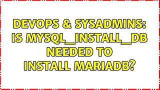 DevOps & SysAdmins: Is mysql_install_db needed to install MariaDB?
