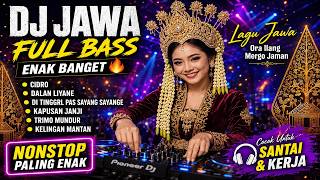 DJ JAWA FULL BASS ENAK BANGET 🔥| Cidro, Dalan Liyane, Kapusan janji , Trimo Mundur