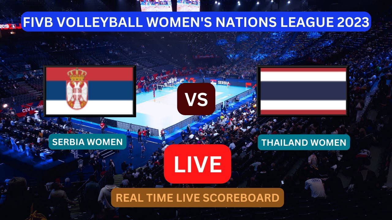 Thailand Vs Serbia LIVE Score UPDATE Today VNL FIVB Volleyball Women's