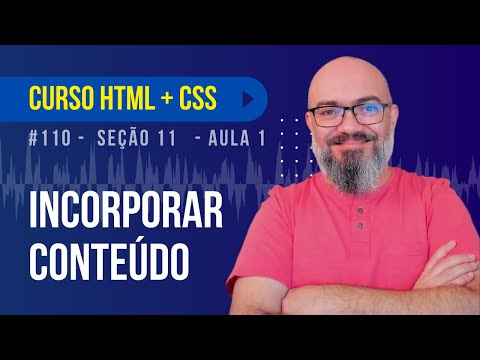 Seção 11 - Aula 1 - Incorporar conteúdo