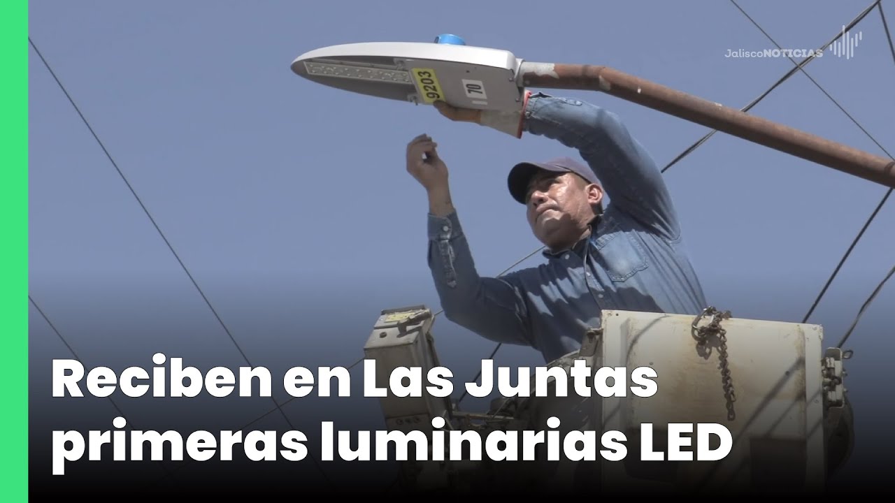 Reciben en Las Juntas primeras luminarias LED Jalisco Noticias YouTube